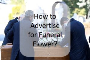 How to Advertise for Funeral Flower? - TFS Funeral Flowers Singapore